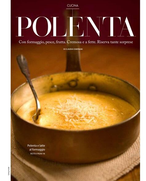POLENTA: Con formaggio, pesce, frutta. Cremosa e a fette. Riserva tante sorprese